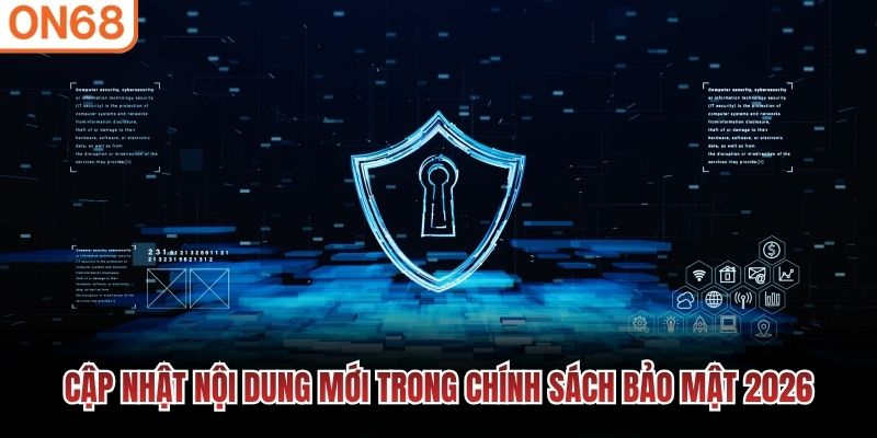 Cập nhật nội dung mới trong chính sách bảo mật 2026