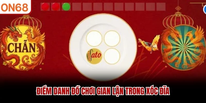 Điểm danh đồ chơi gian lận trong X&oacute;c Đĩa