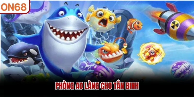 Ph&ograve;ng ao l&agrave;ng cho t&acirc;n binh