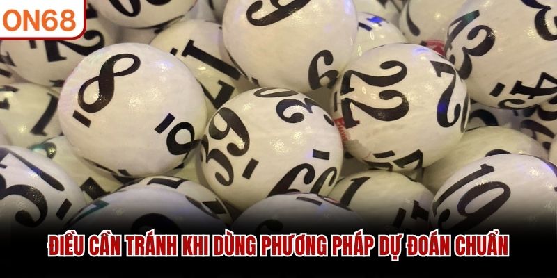 Điều cần tránh khi dùng phương pháp dự đoán chuẩn